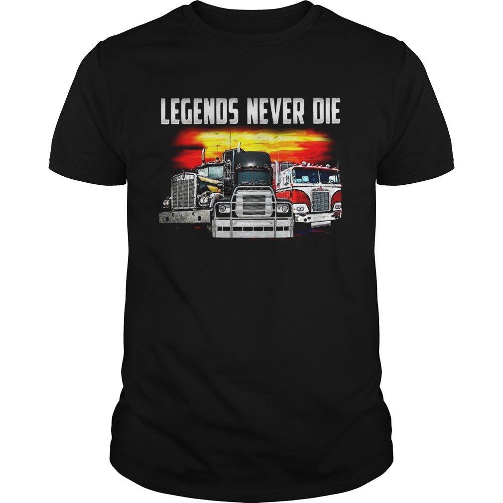 Truck legends never die shirt