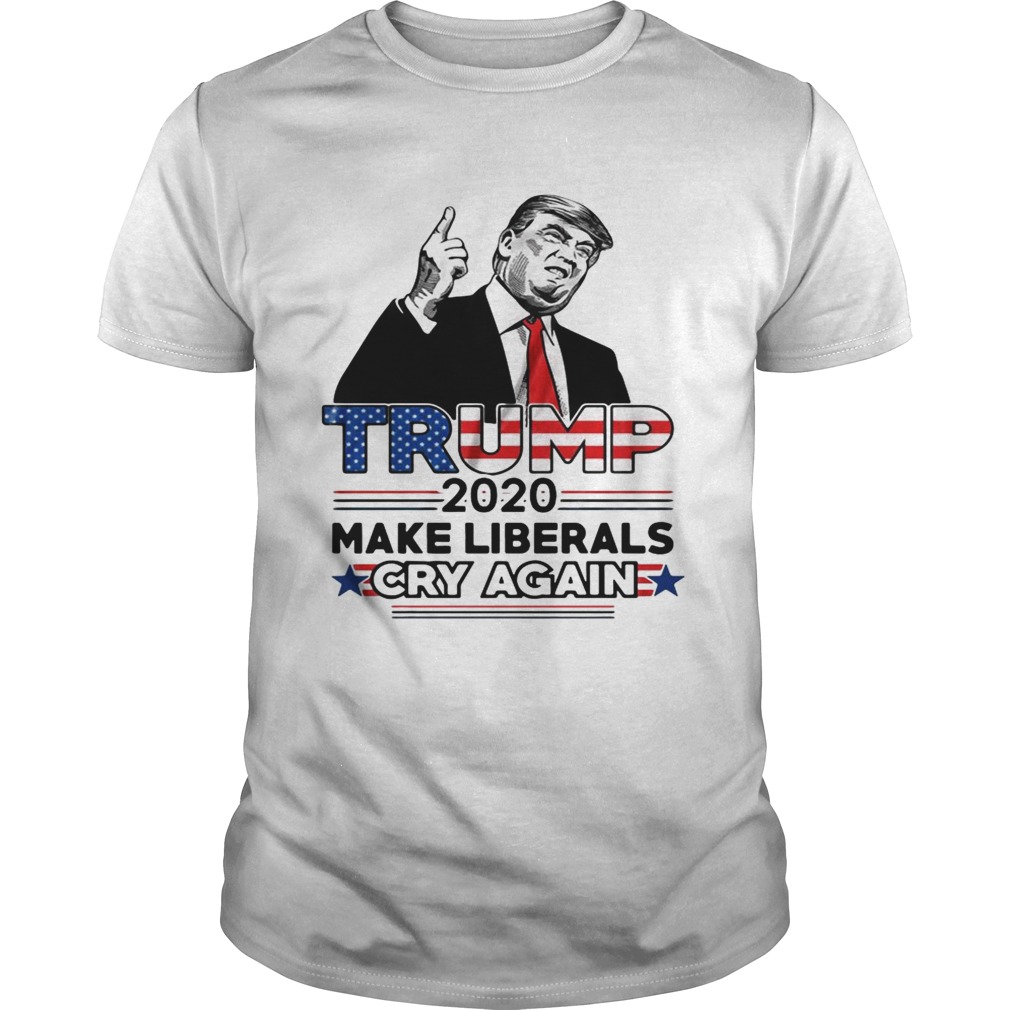 Trump 2020 make Liberals cry again shirt