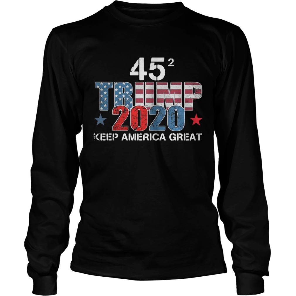 Trump 45 squared keep America great Donald Trump 2020 LongSleeve