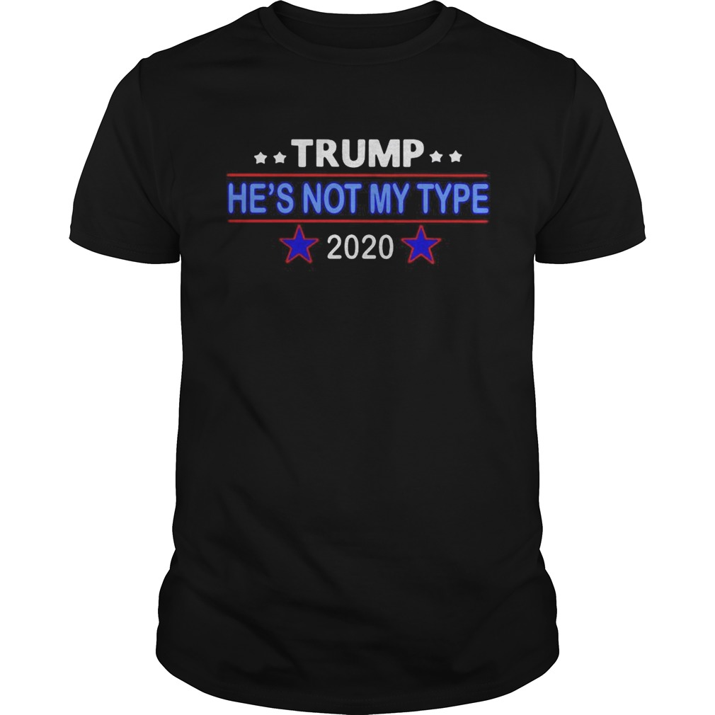 Trump hes not my type 2020 shirt