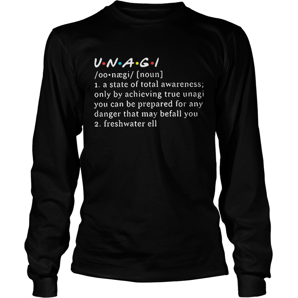 Unagi definition meaning a state oftotal awareness freshwater ell LongSleeve
