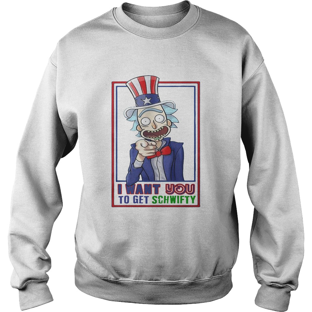 Uncle Rick I want you to get Schwifty Rick and Morty Sweatshirt