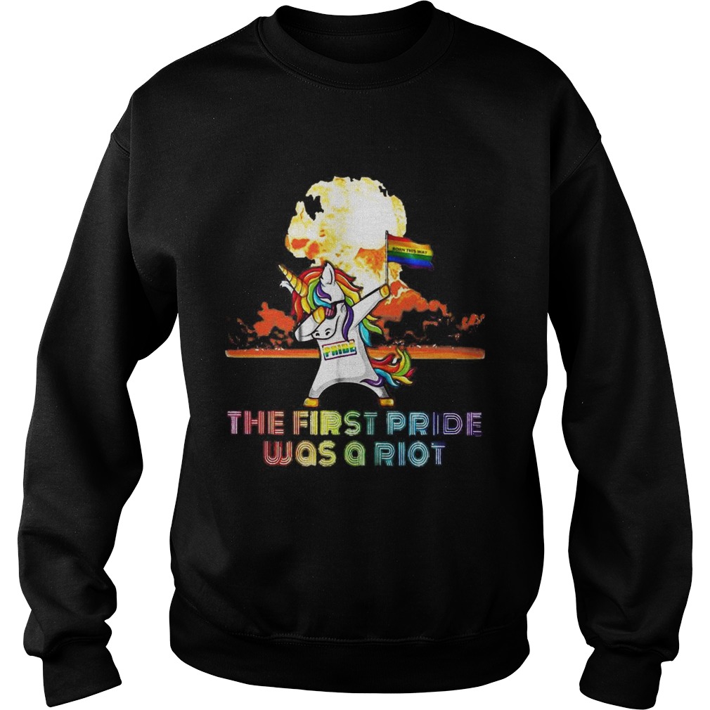 Unicorn Dabbing the first pride was a Riot LGBT born this way Sweatshirt