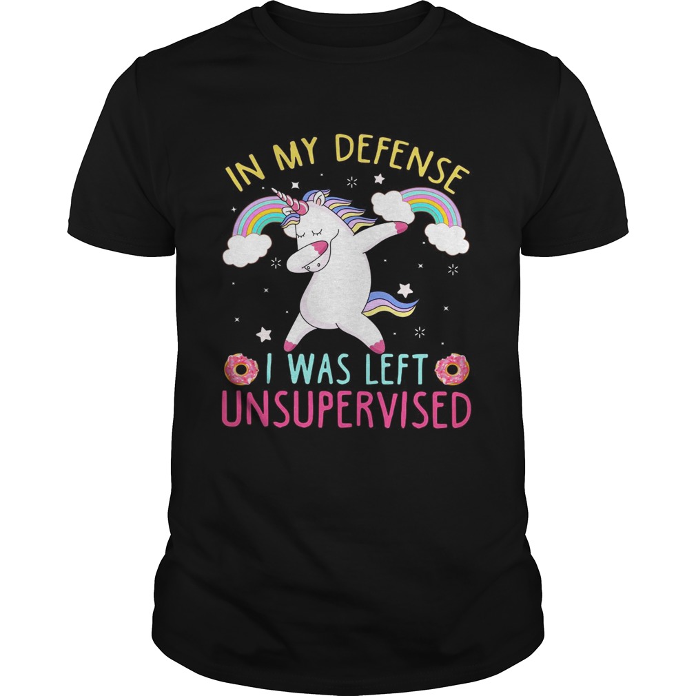 Unicorn in my defense I was left unsupervised dunkin donuts shirt