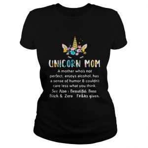 Unicorn mom a mother whos not perfect enjoys alcohol has sense of humor Ladies Tee