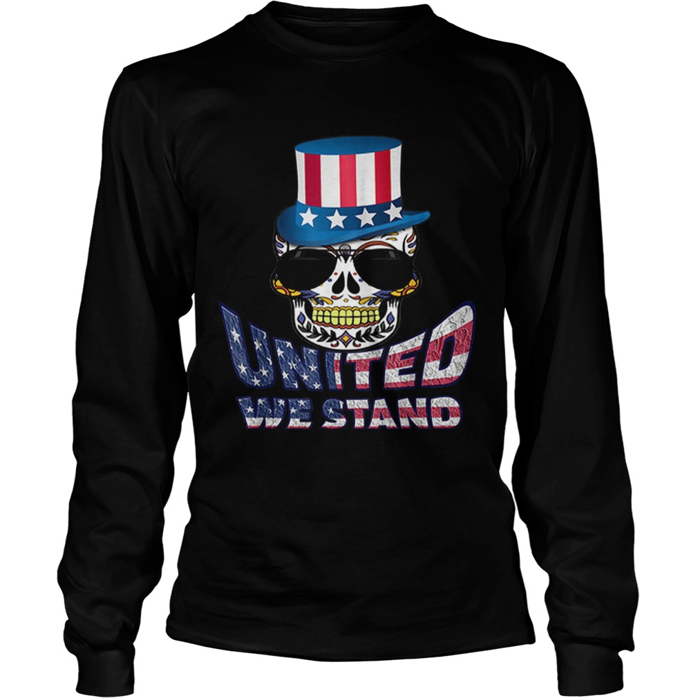 United We Stand Uncle Sam Hat Sugar Skull 4th Of July LongSleeve