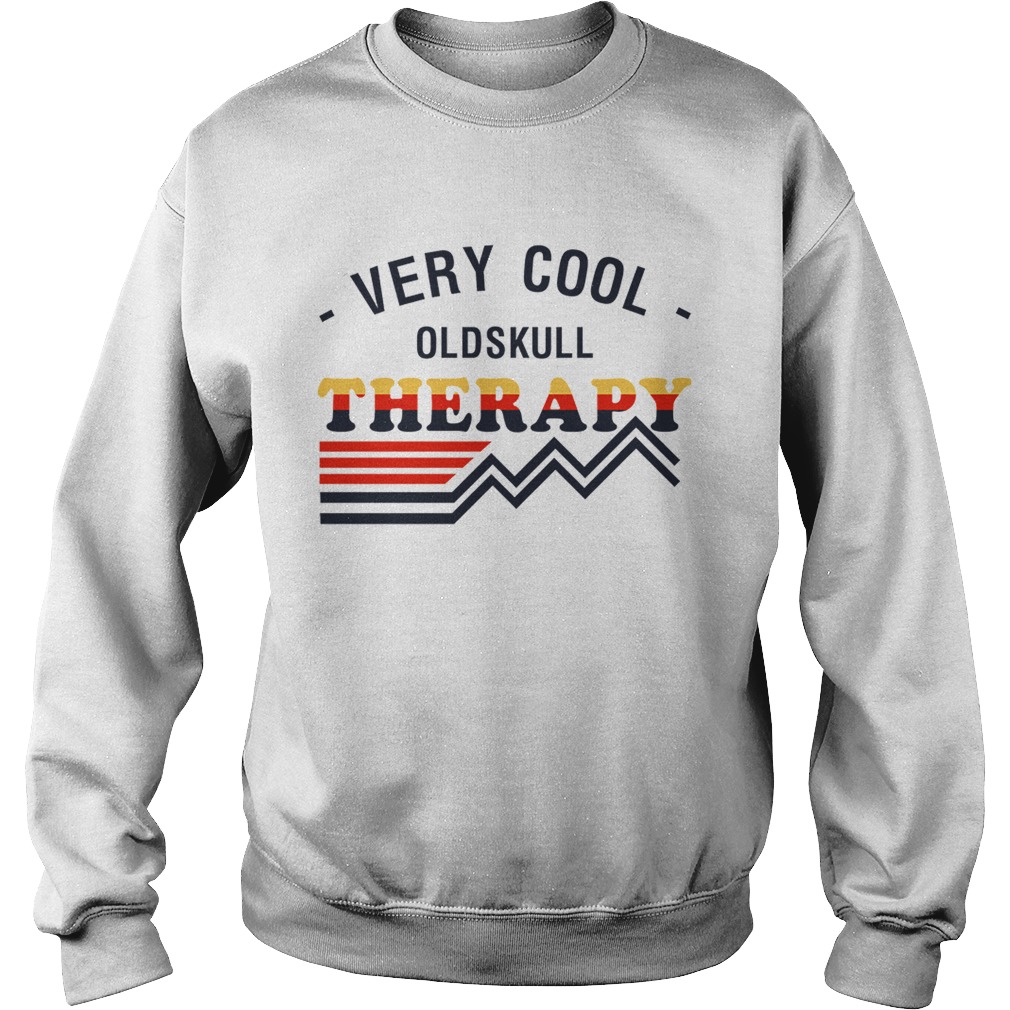 Very cool oldskulltherapy Sweatshirt