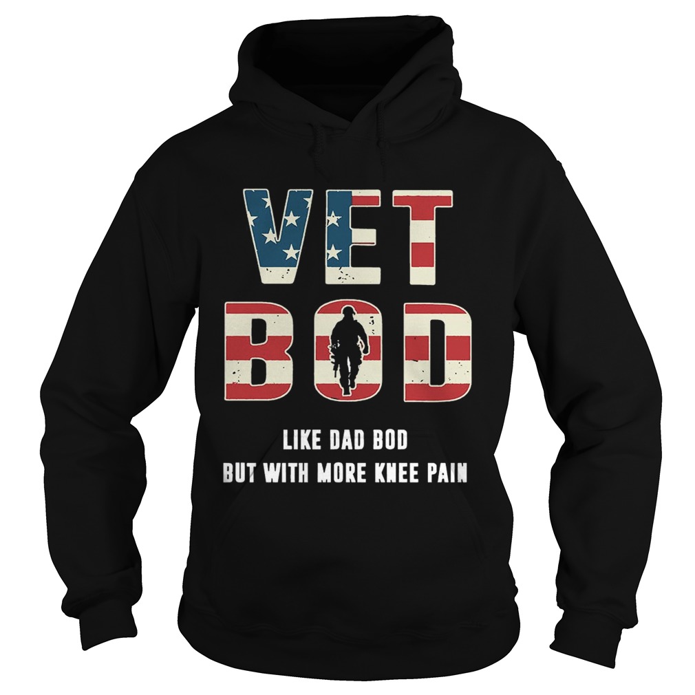 Vet Bod Shirt Like Dad Bod But With More Knee Pain Shirt Hoodie