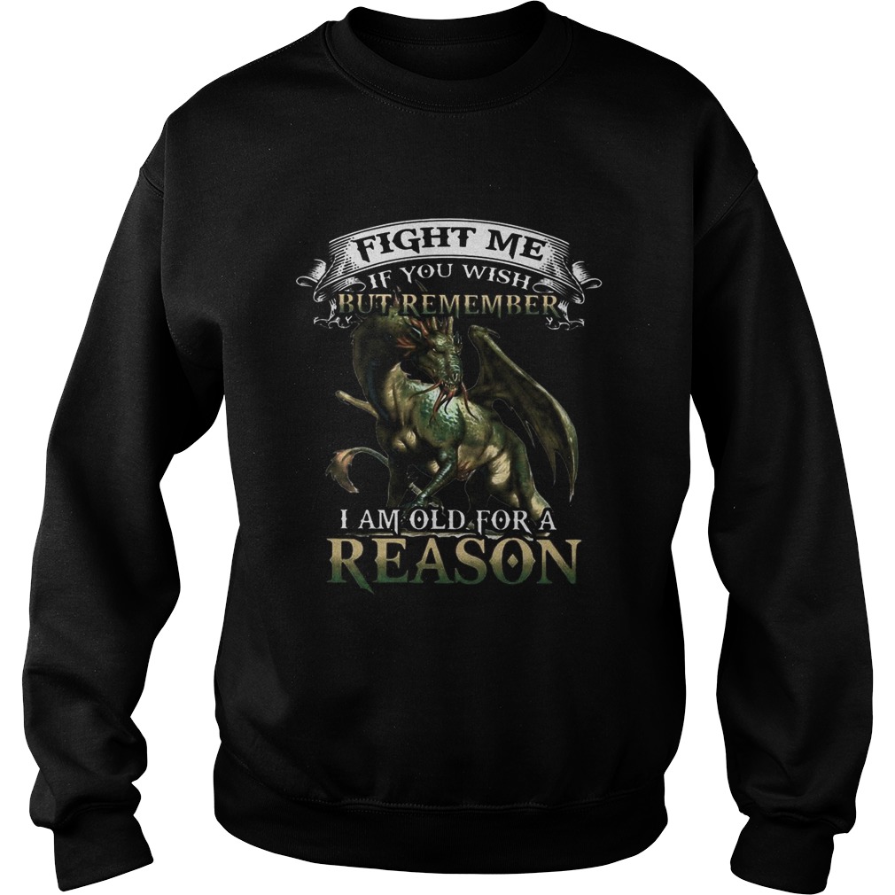 Viking Dragon Fight me if you wish but remember I am old for a reason Sweatshirt