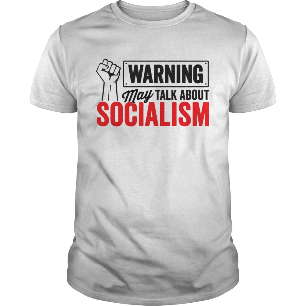 Warning may talk about Socialism shirt