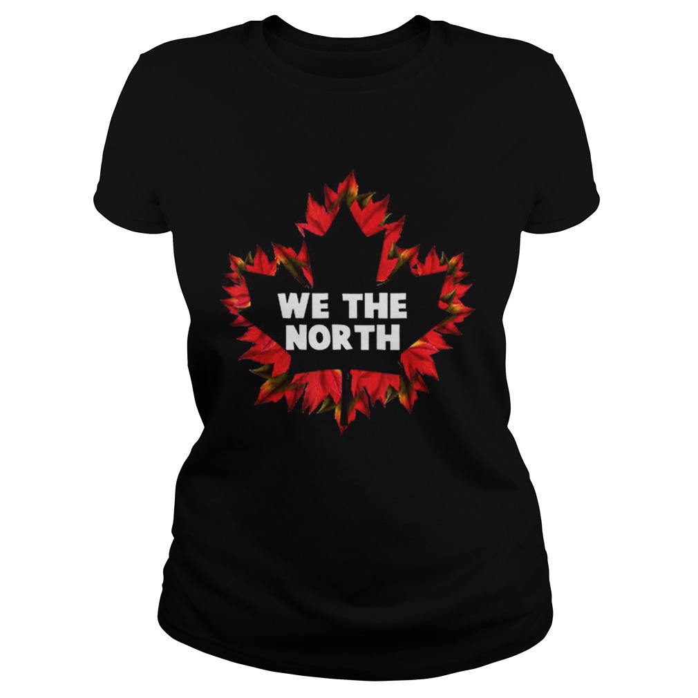 We The Canada North Maple Leaf Independence Shirt Classic Ladies
