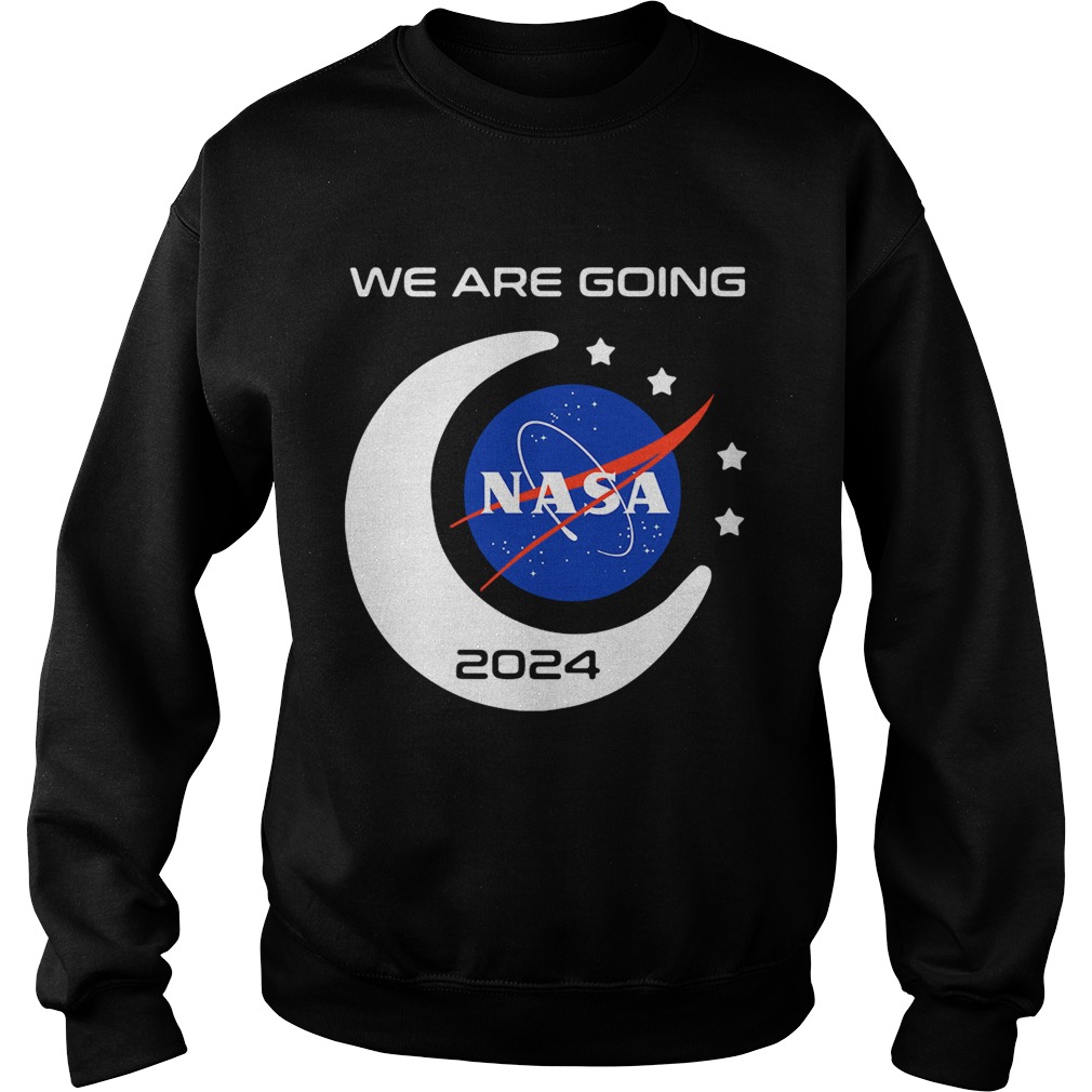 We are going NASA 2024 Sweatshirt