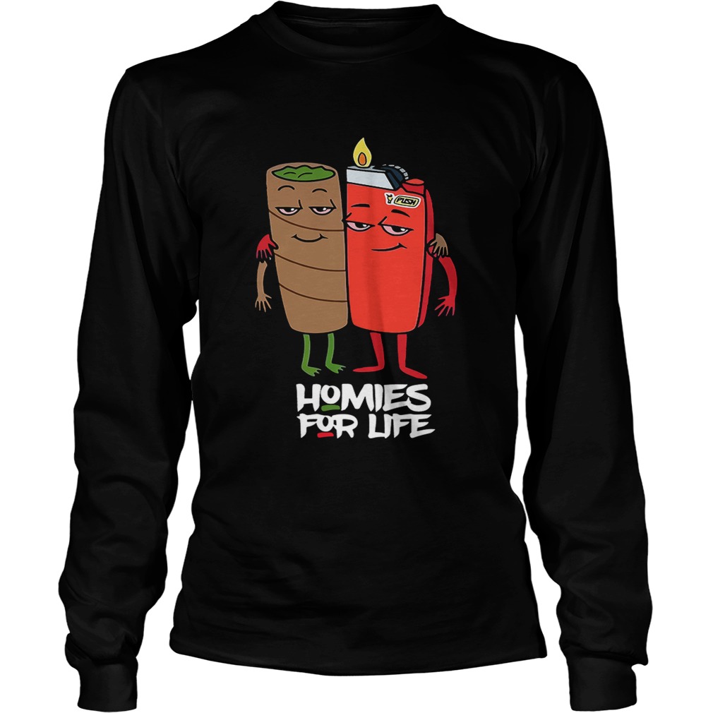 Weed and fire homies for life LongSleeve