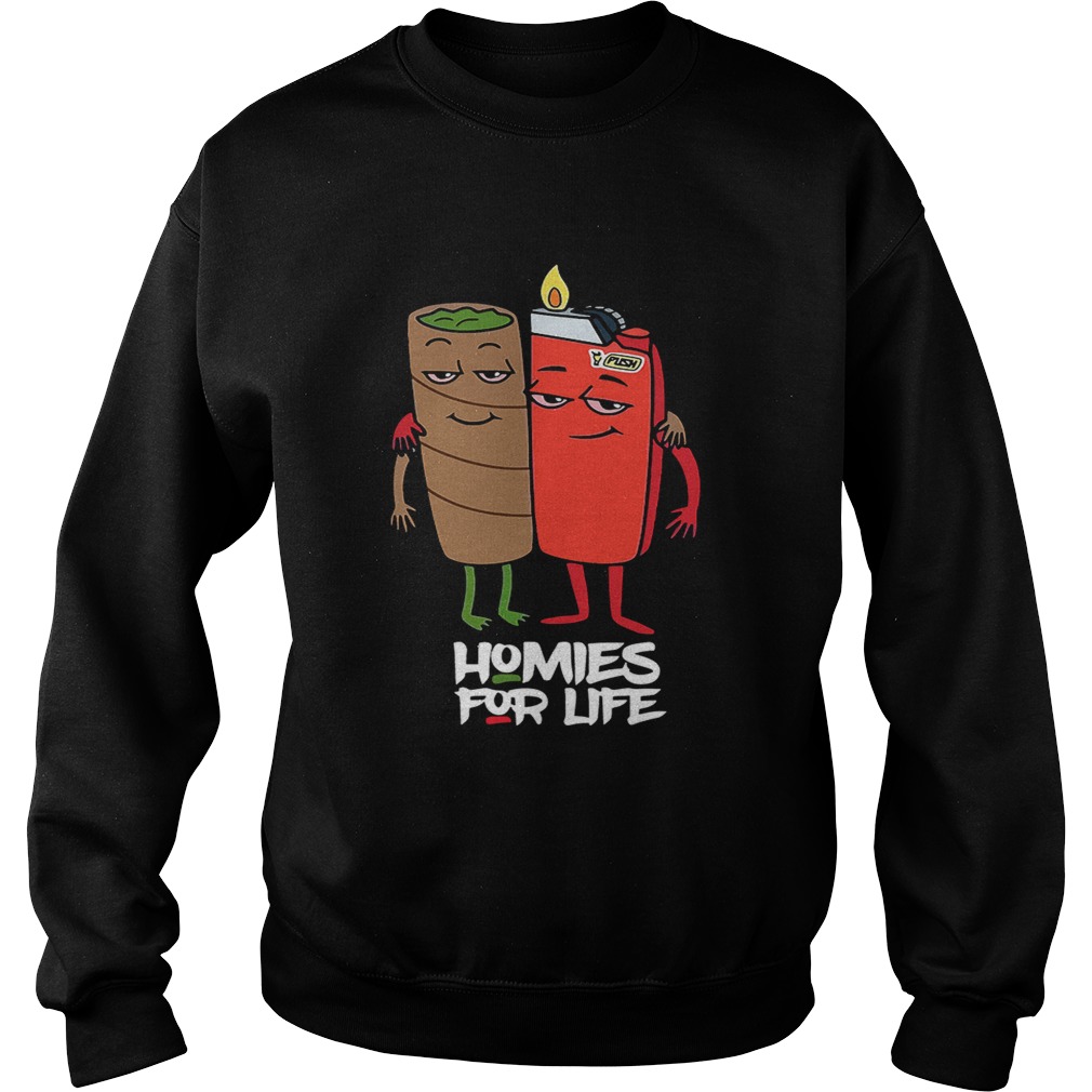 Weed and fire homies for life Sweatshirt