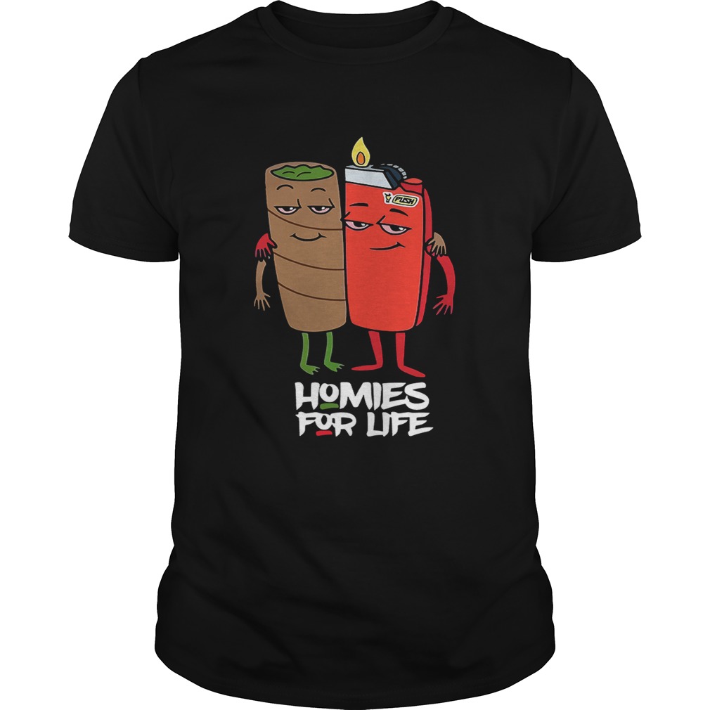 Weed and fire homies for life shirt