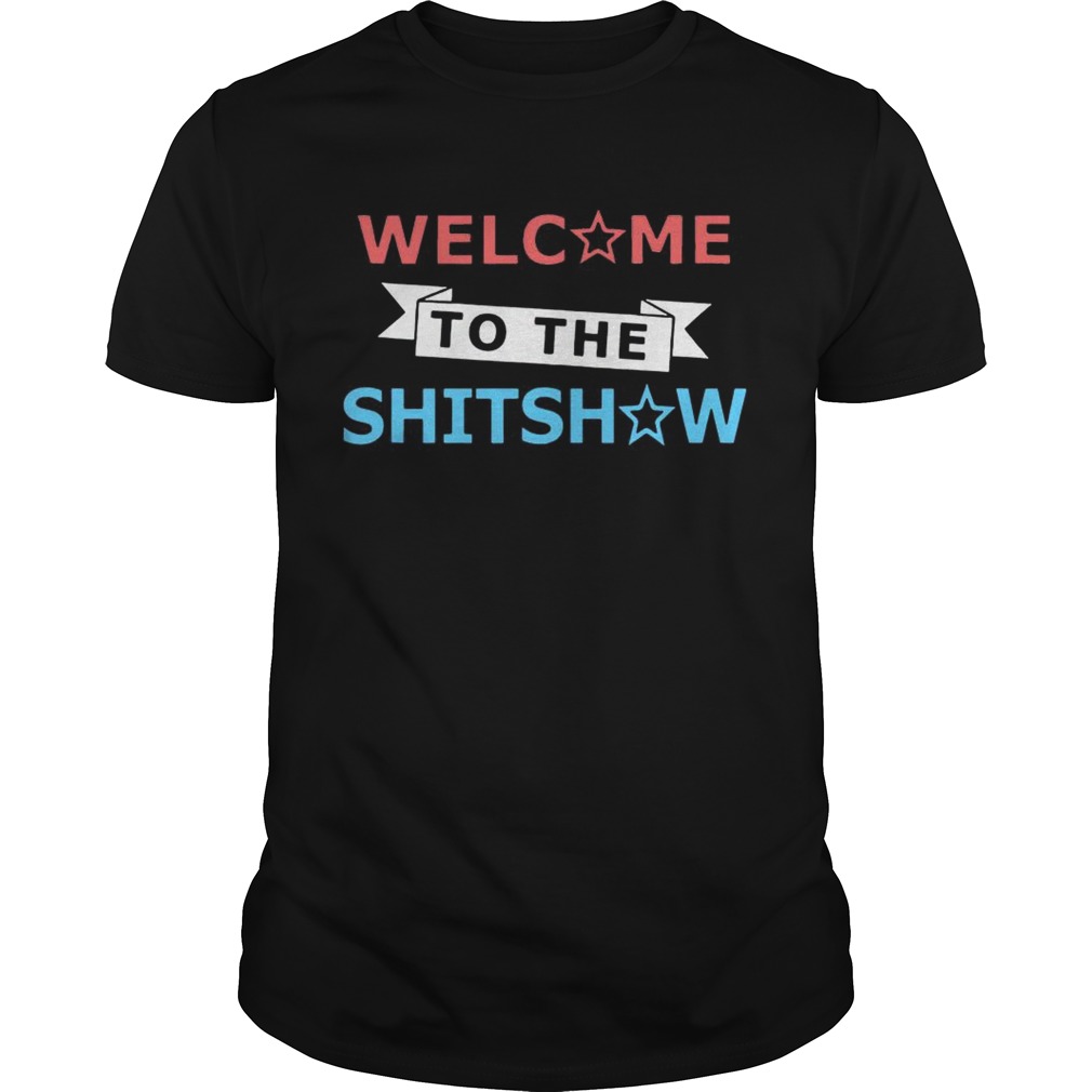 Welcome To The Shitshow shirt