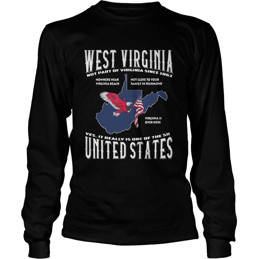West Virginia notthe part of Virginia since 1863 yes it really is one LongSleeve