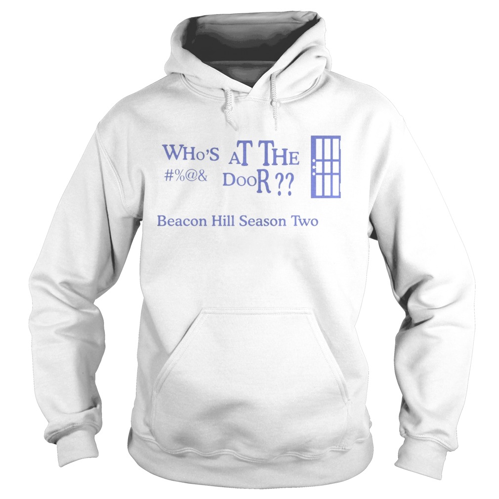Whos At The Door Beacon Hill Season Two Shirt Hoodie