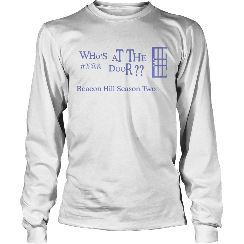 Whos At The Door Beacon Hill Season Two Shirt LongSleeve