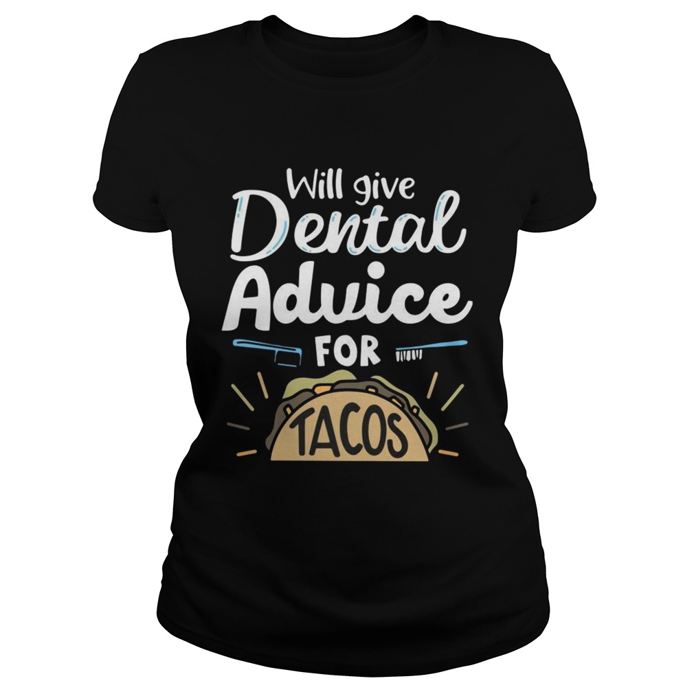 Will give dental advice for tacos Classic Ladies