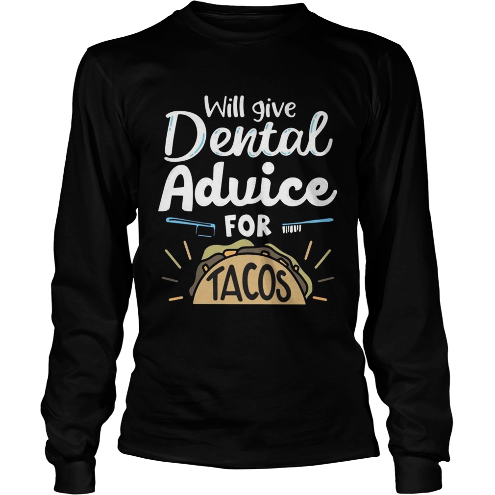 Will give dental advice for tacos LongSleeve