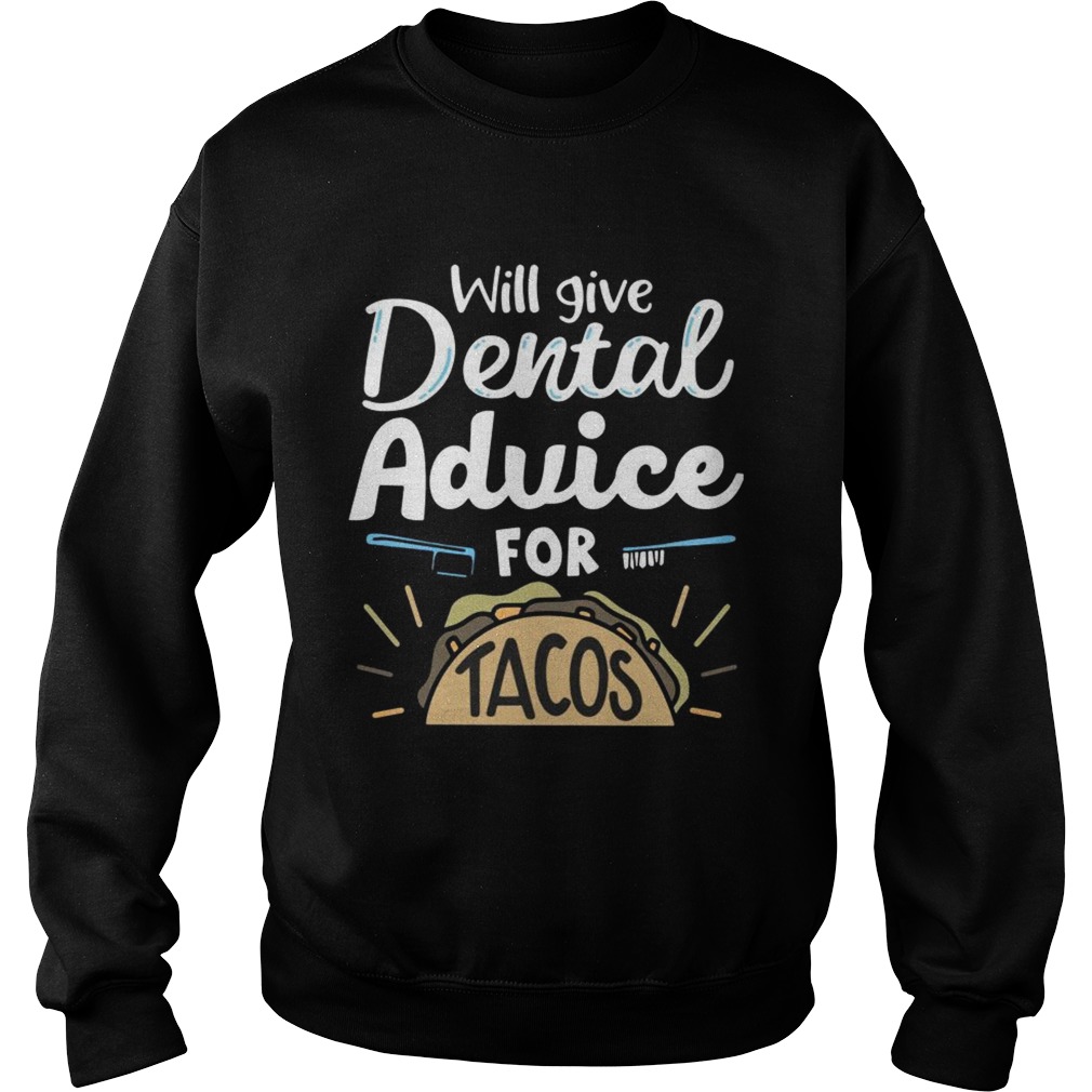 Will give dental advice for tacos Sweatshirt