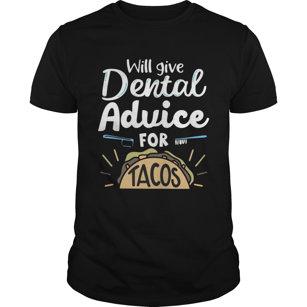 Will give dental advice for tacos shirt