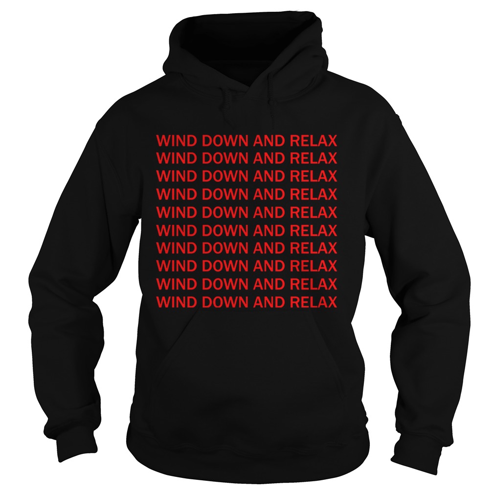 Wind down and relax wind down and relax Hoodie