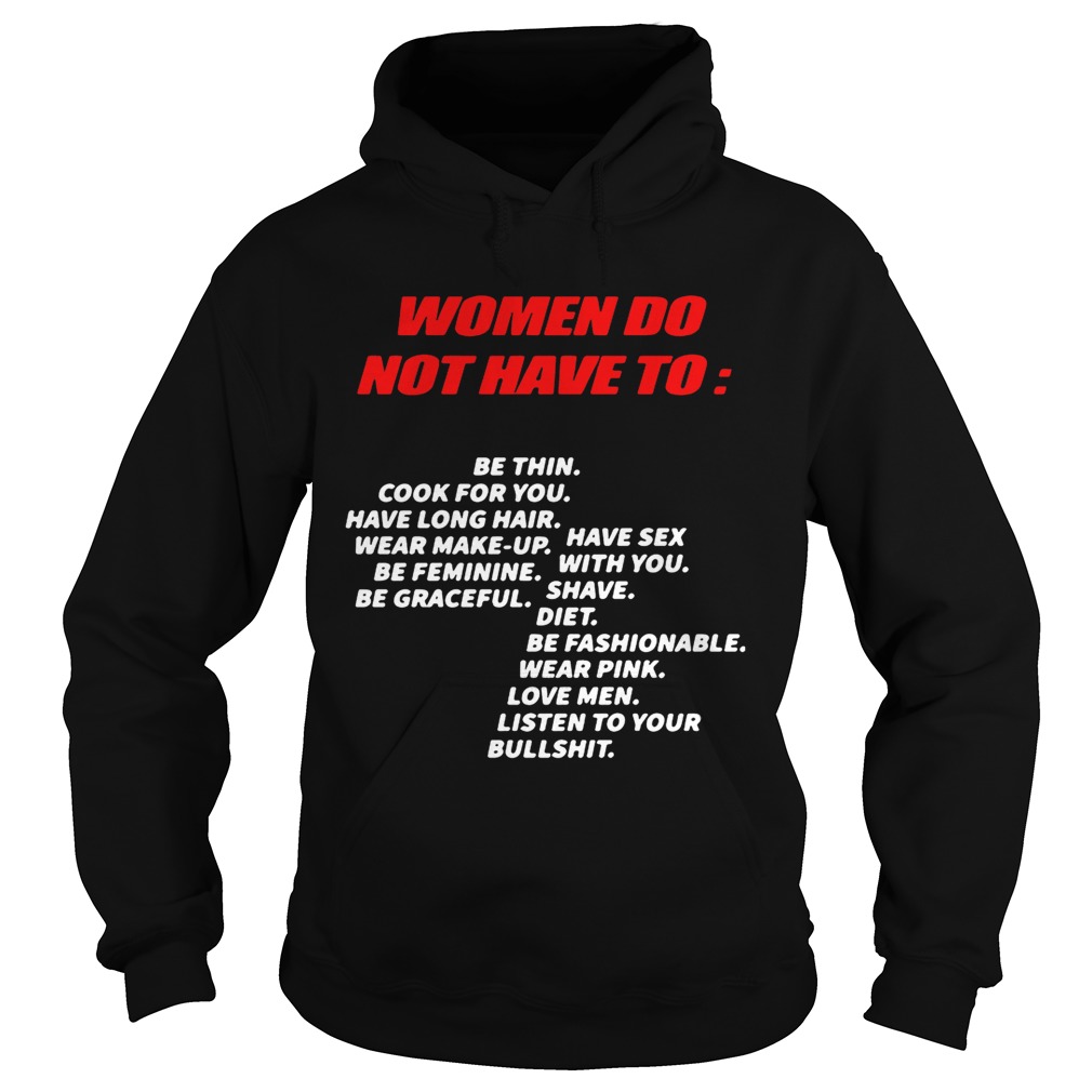 Women do not have to be thin cook for you listen to your bullshit Hoodie