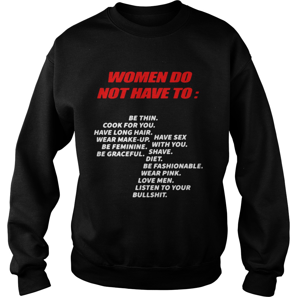 Women do not have to be thin cook for you listen to your bullshit Sweatshirt