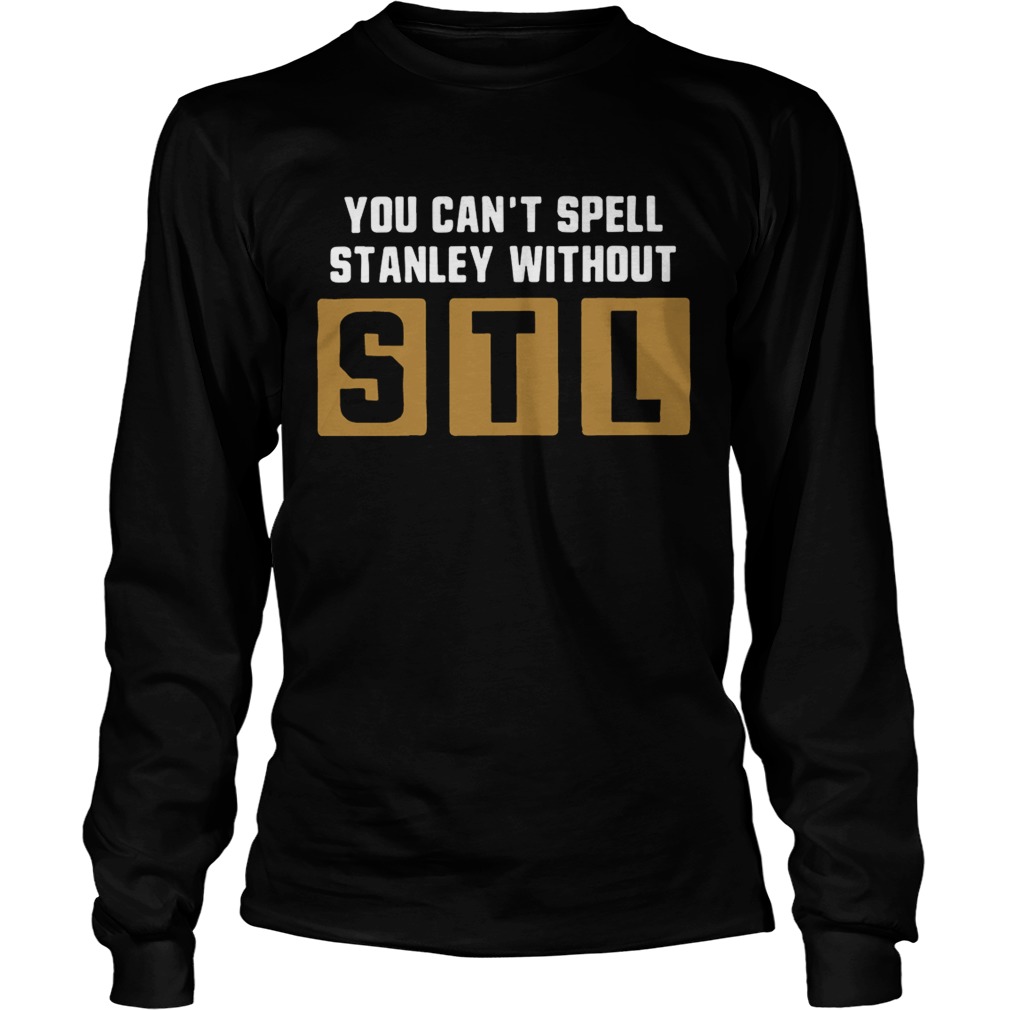 You cant spell Stanley without STL LongSleeve