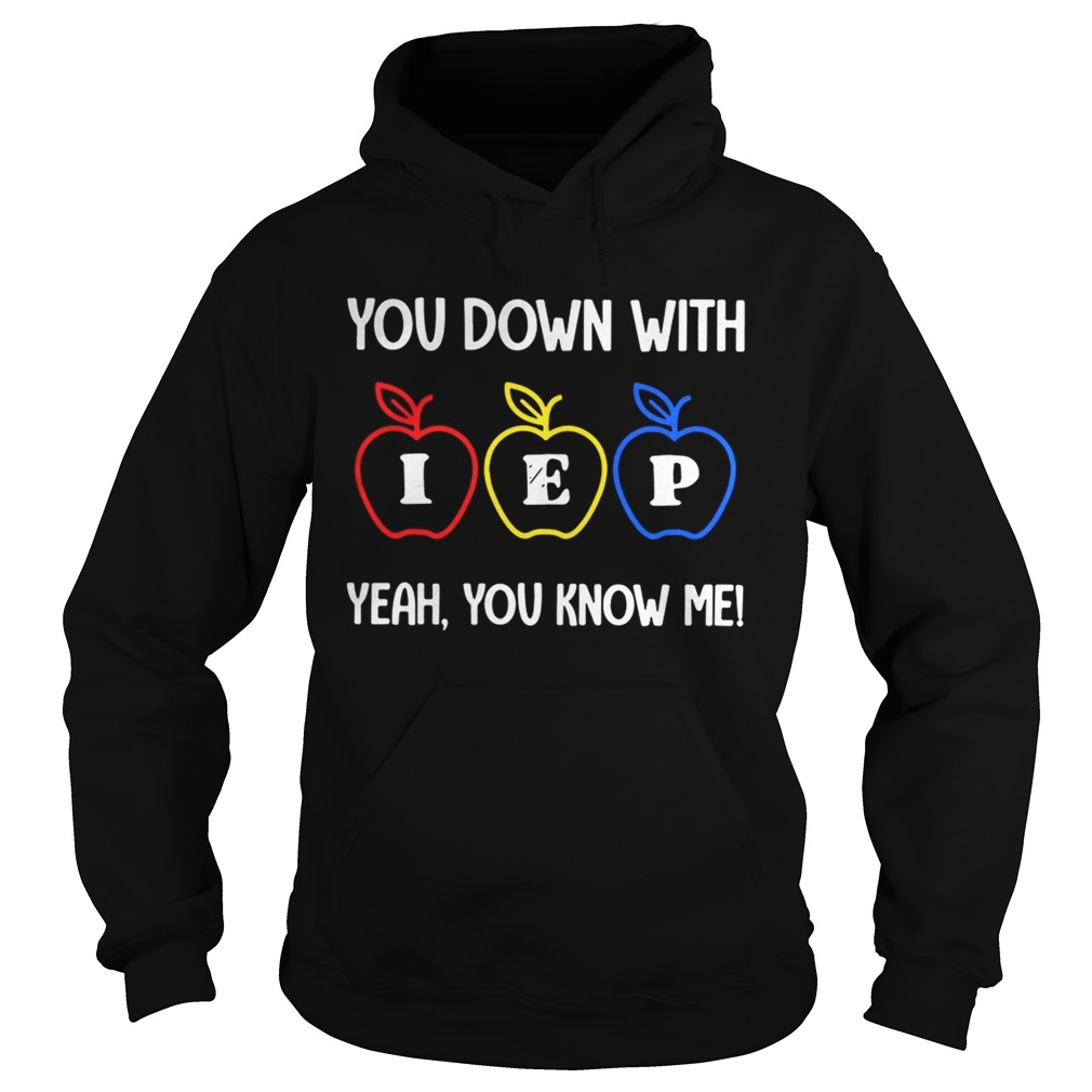 You down with IEP yeah you know me Hoodie