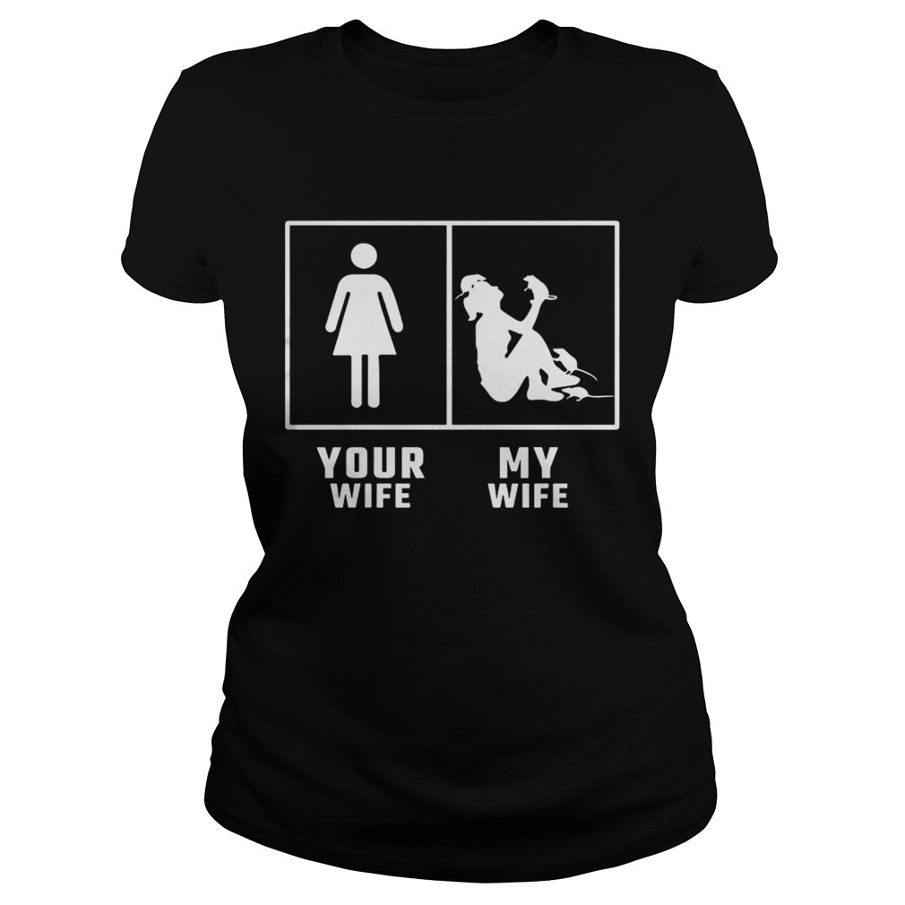 Your Wife My Wife Rat Shirt Classic Ladies