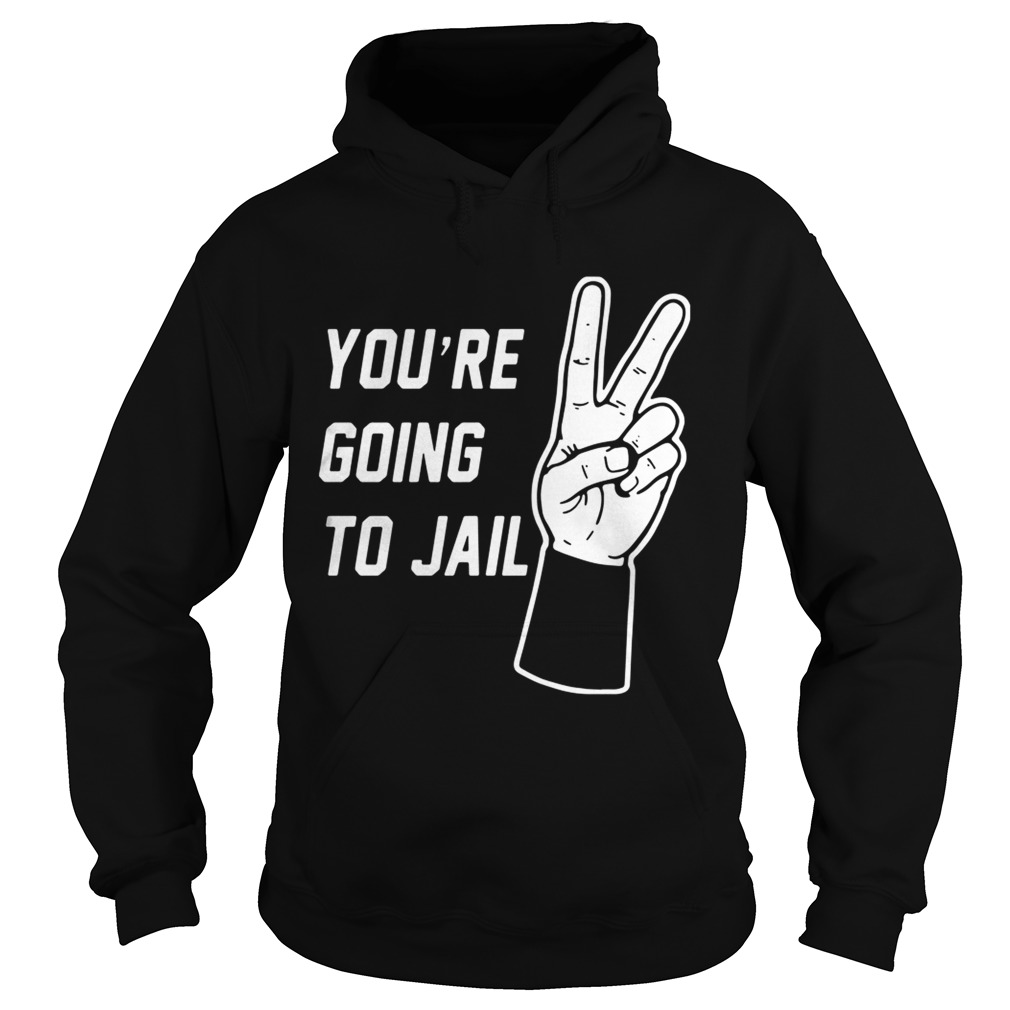 Youre going to Jail Los Angeles baseball Hoodie