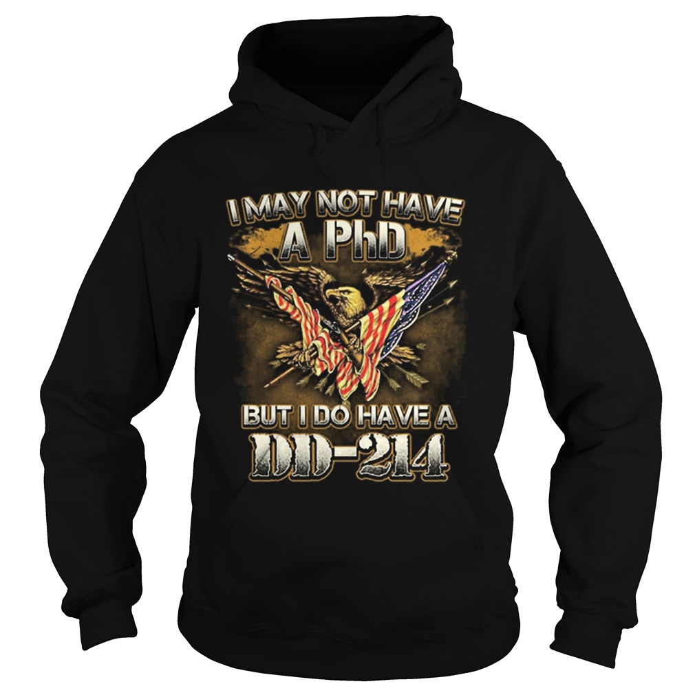 1562053592I may not have a phd but i do have a DD-214 american flag Hoodie