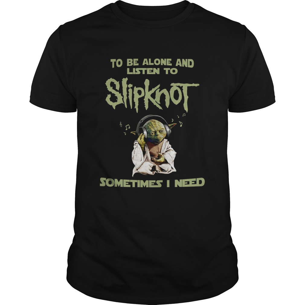Yoda to be alone and listen to slipknot shirt