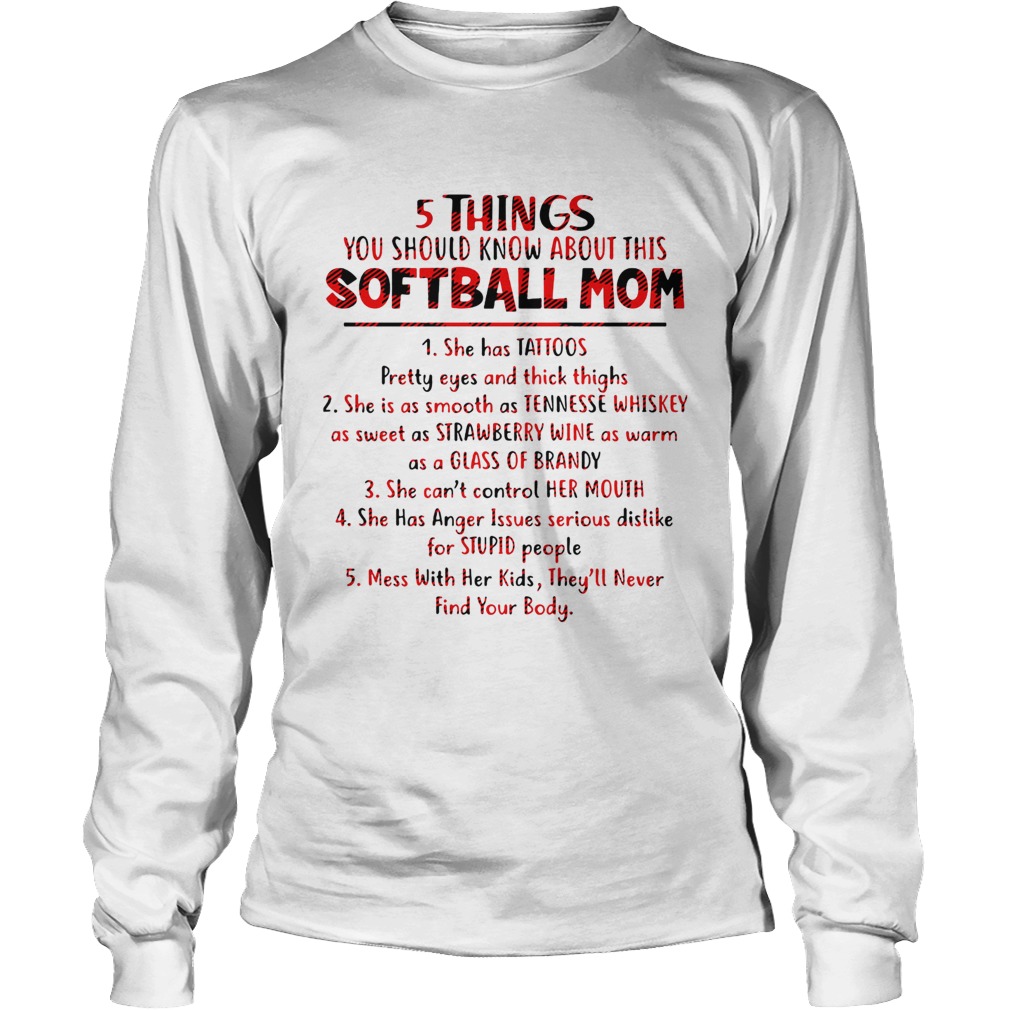 5 Things you should know about this softball mom LongSleeve