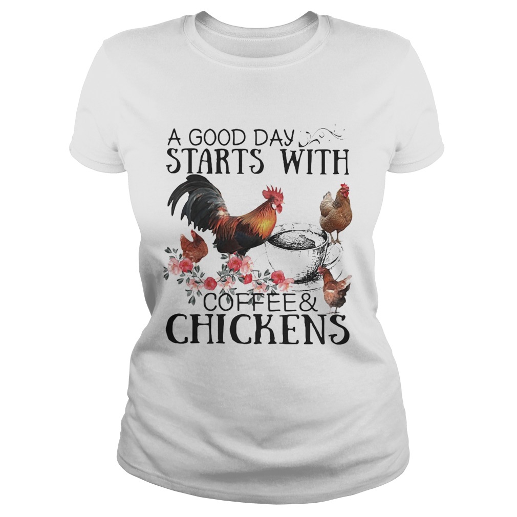 A good day starts with coffee and chicken Classic Ladies