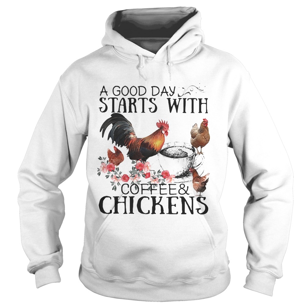 A good day starts with coffee and chicken Hoodie