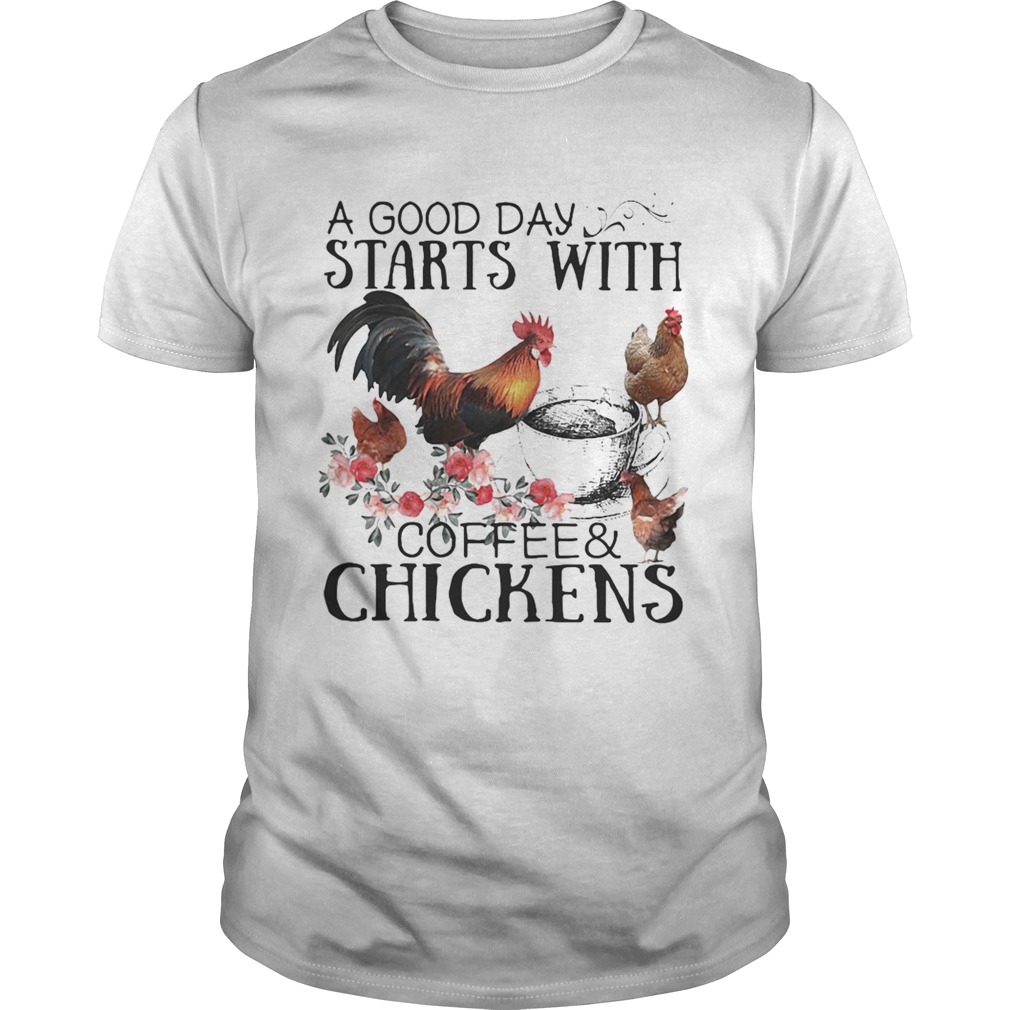 A good day starts with coffee and chicken shirt