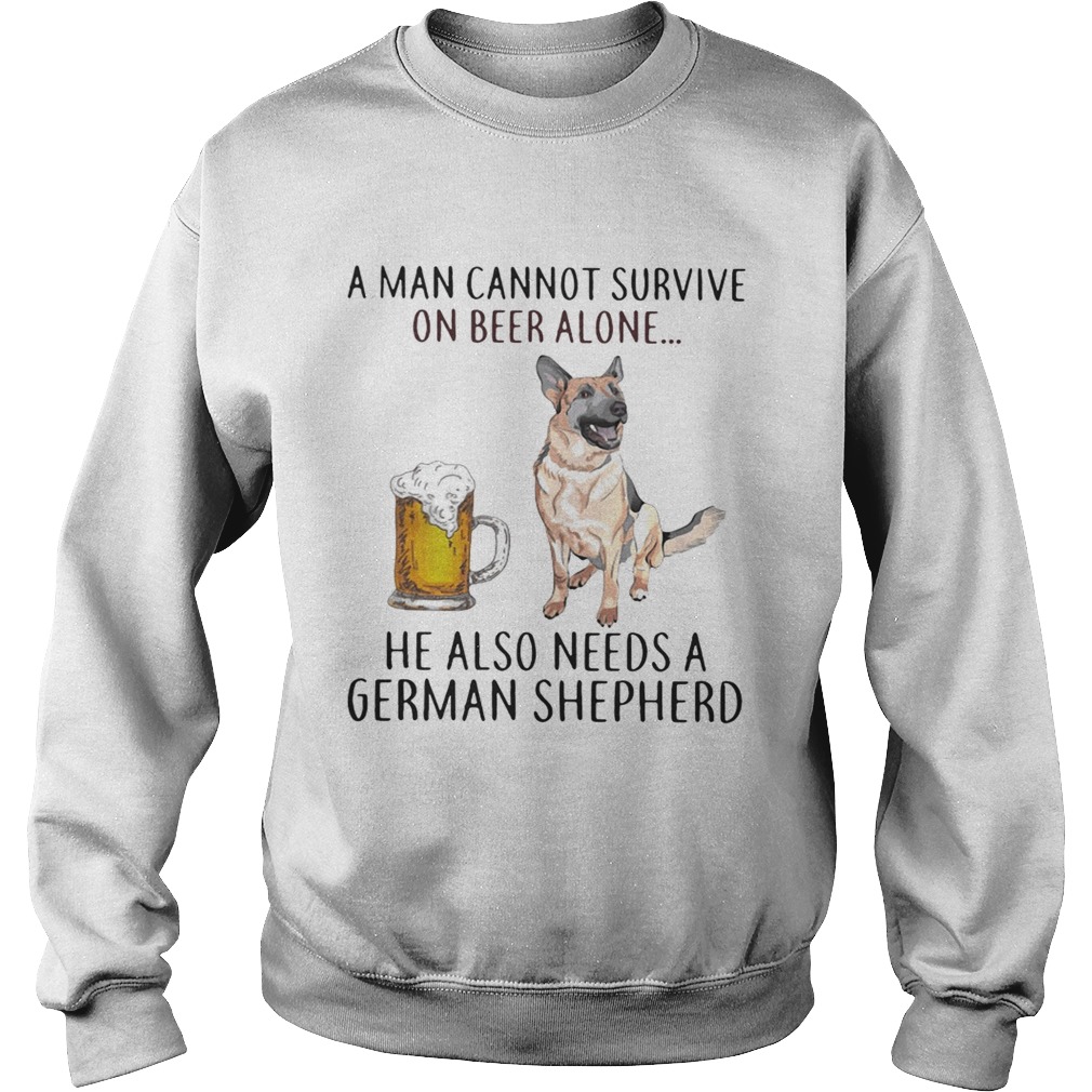 A man cannot survive on beer alone he also needs a German Shepherd Sweatshirt