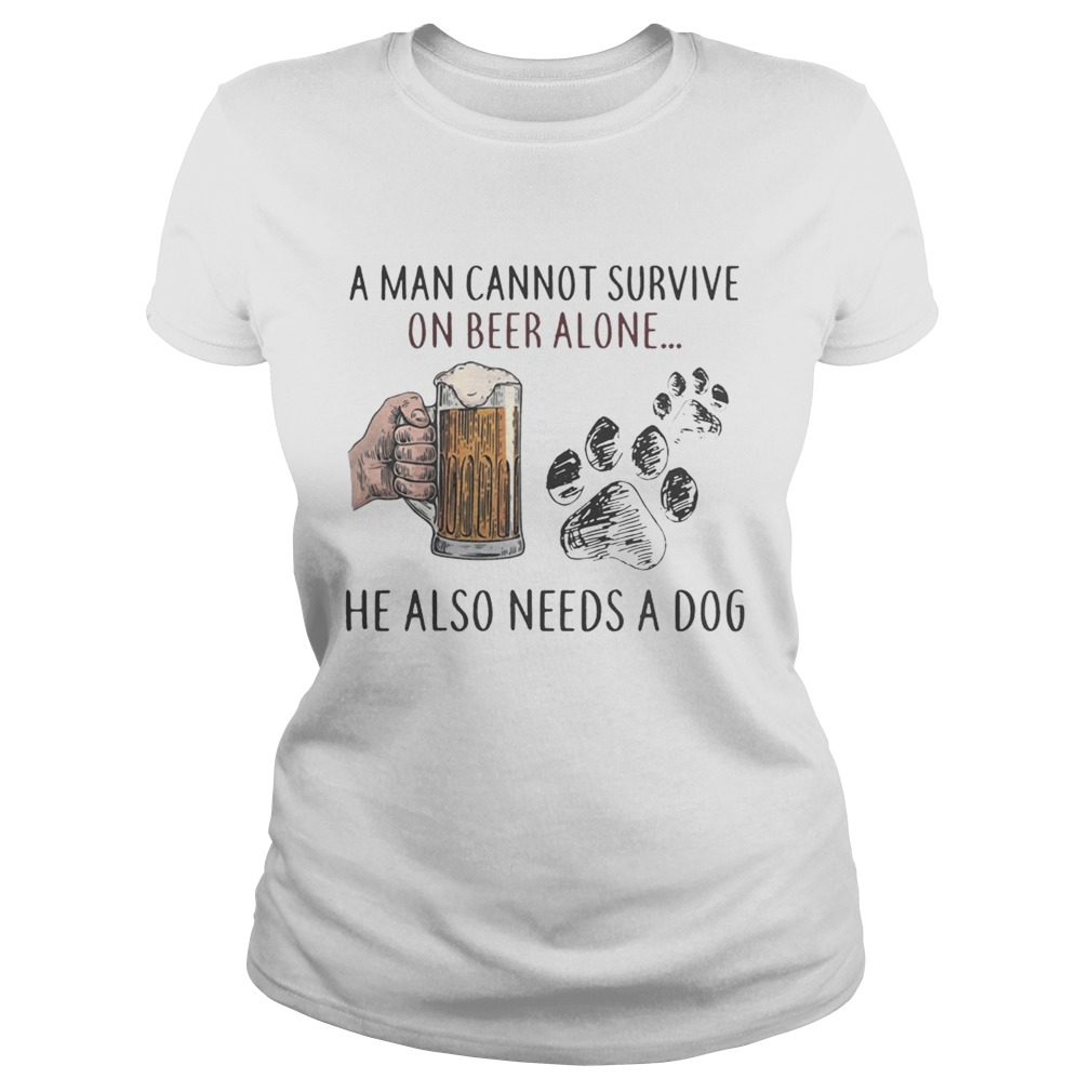 A woman cannot survive on beer alone she also needs a dog Classic Ladies