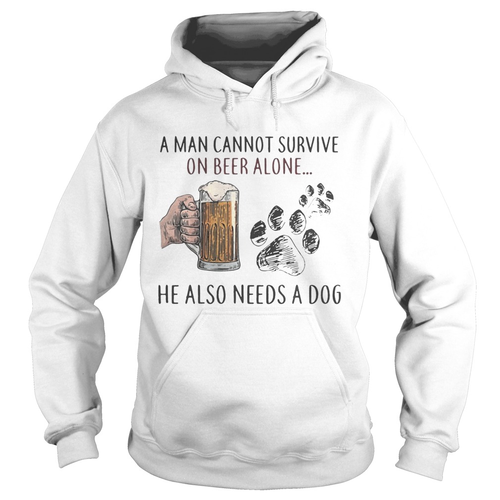 A woman cannot survive on beer alone she also needs a dog Hoodie