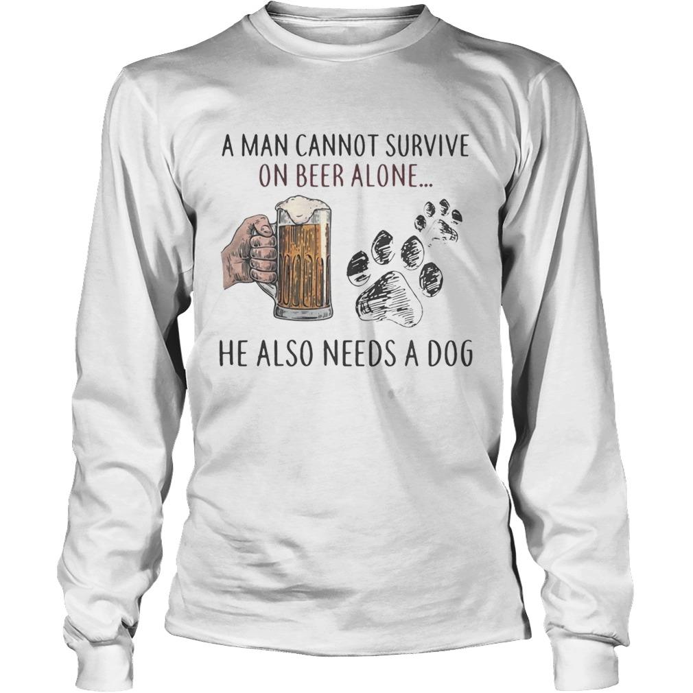 A woman cannot survive on beer alone she also needs a dog LongSleeve