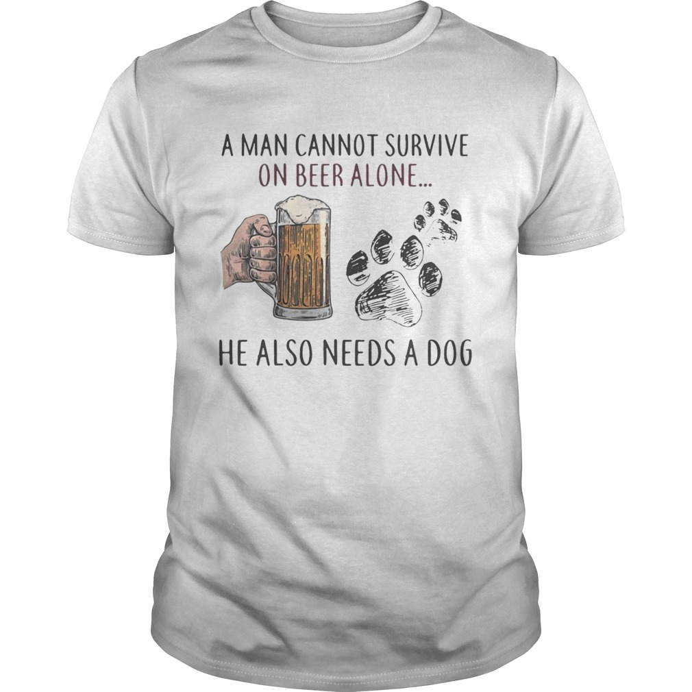 A woman cannot survive on beer alone she also needs a dog Unisex