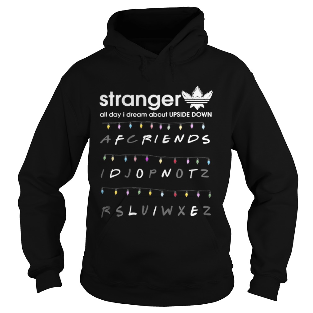 Adidas Stranger all day I dream about Upside Down Friends dont life Hoodie