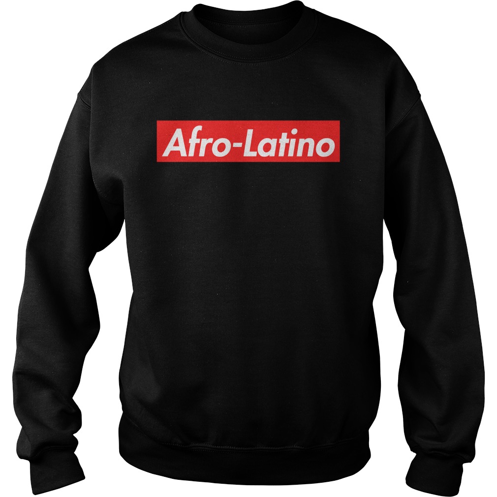 AfroLatino Supreme Shirt Sweatshirt