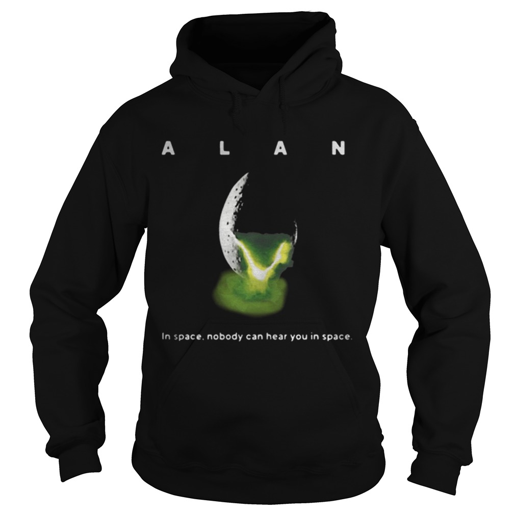 Alan in space nobody can hear you in space Hoodie