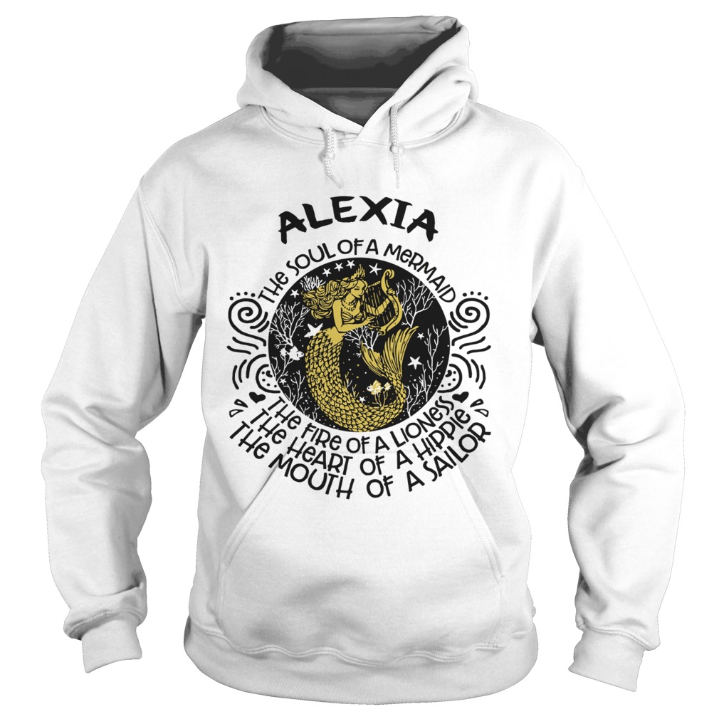 Alexia The Soul Of A Mermaid The Fire Of A Lioness The Heart Of A Hippie Hoodie
