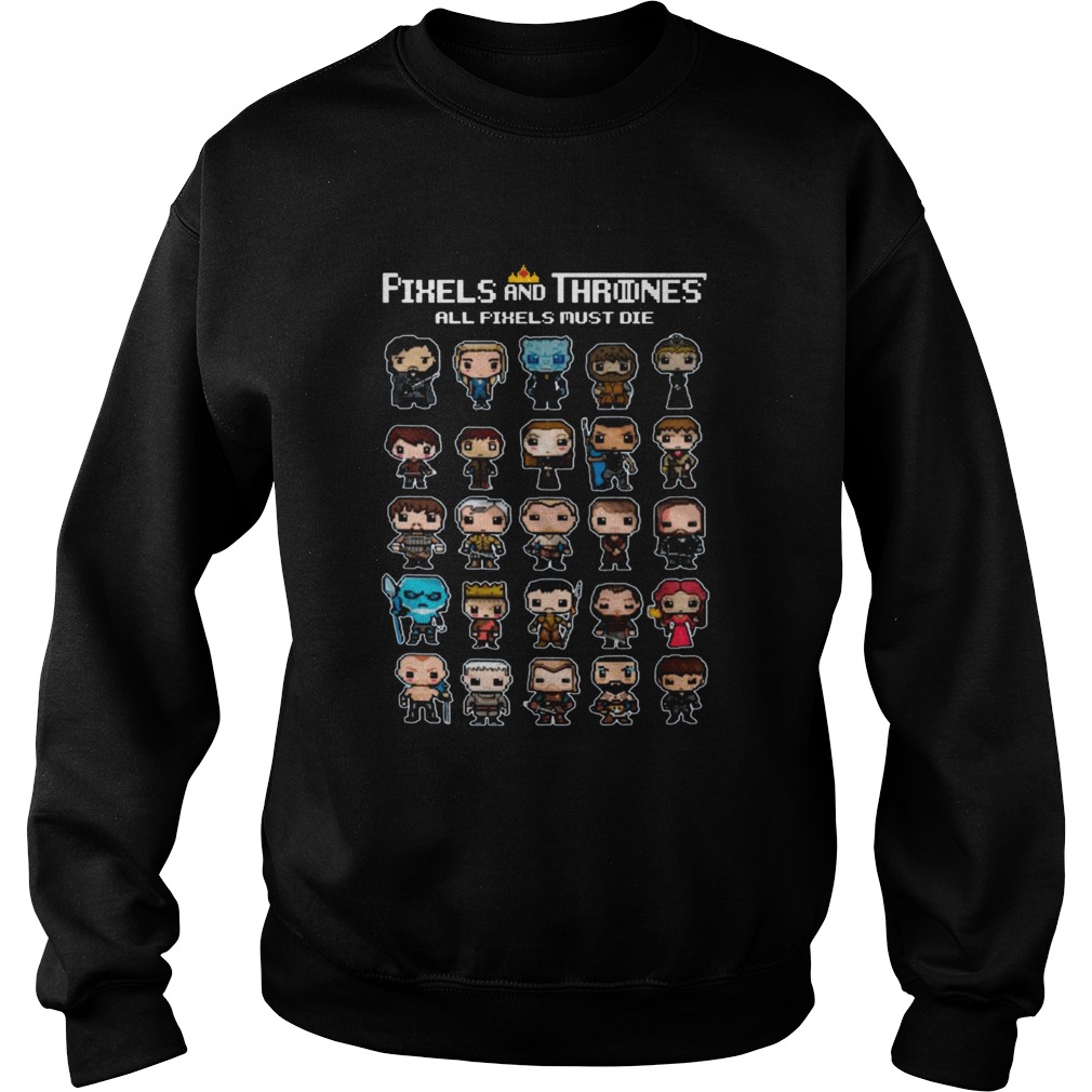 All Pixels Characters Must Die Game Of Thrones 8 bit Sweatshirt
